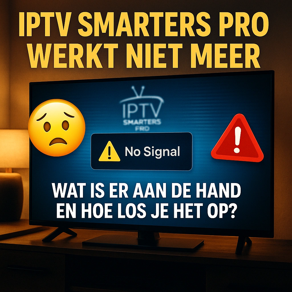 IPTV Smarters Pro werkt niet meer? Oorzaken & oplossingen 4 IPTV Smarters Pro werkt niet meer Oorzaken oplossingen 2025.webp